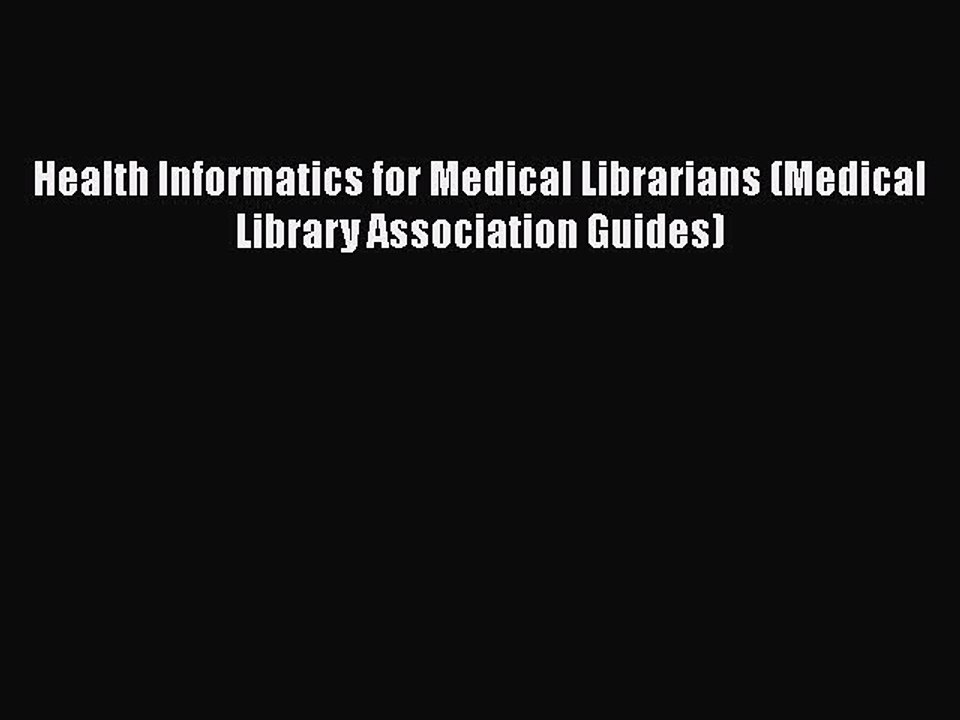 Download Health Informatics for Medical Librarians (Medical Library Association Guides)  EBook