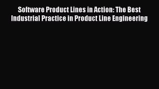 Read Software Product Lines in Action: The Best Industrial Practice in Product Line Engineering