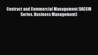 Read Contract and Commercial Management (IACCM Series. Business Management) Ebook Free