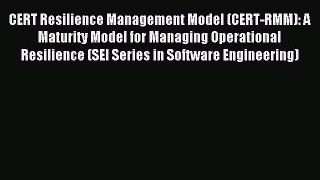 Read CERT Resilience Management Model (CERT-RMM): A Maturity Model for Managing Operational
