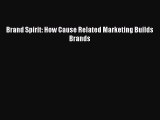 Read Brand Spirit: How Cause Related Marketing Builds Brands Ebook Free