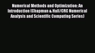 Download Numerical Methods and Optimization: An Introduction (Chapman & Hall/CRC Numerical