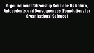 Download Organizational Citizenship Behavior: Its Nature Antecedents and Consequences (Foundations