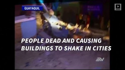 7.8-Magnitude Earthquake Hits Near Ecuador's Coast