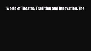 Read World of Theatre: Tradition and Innovation The Ebook Free