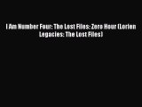 Download I Am Number Four: The Lost Files: Zero Hour (Lorien Legacies: The Lost Files)  Read