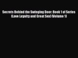 PDF Secrets Behind the Swinging Door: Book 1 of Series (Love Loyalty and Great Sex) (Volume