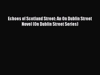 Download Echoes of Scotland Street: An On Dublin Street Novel (On Dublin Street Series) Free