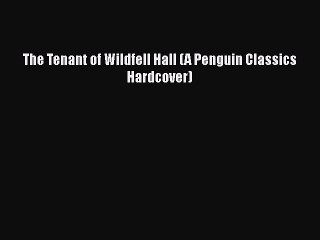PDF The Tenant of Wildfell Hall (A Penguin Classics Hardcover) Free Books