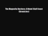 PDF The Magnolia Duchess: A Novel (Gulf Coast Chronicles) Free Books