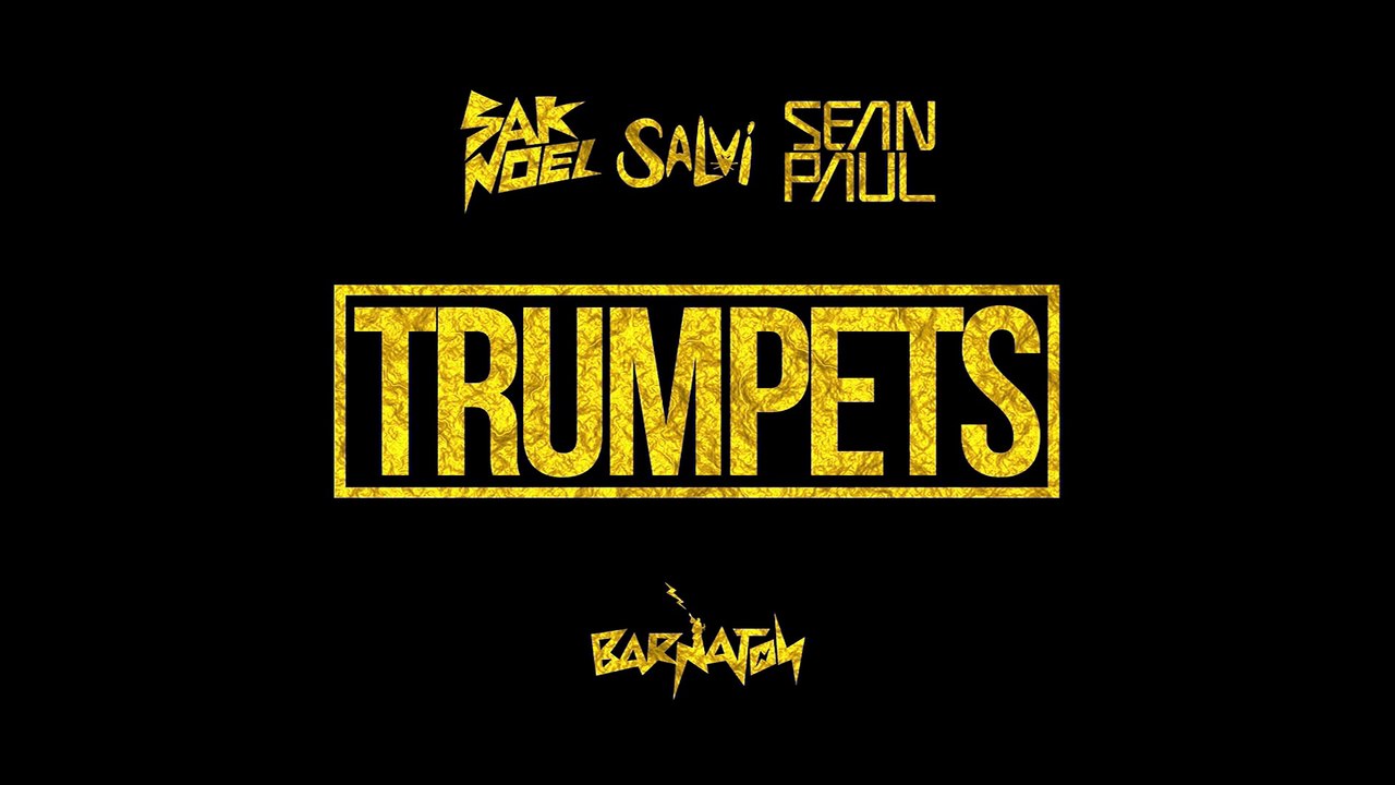 Sak Noel & Salvi ft. Sean Paul - Trumpets (Official Audio) - Vídeo  Dailymotion