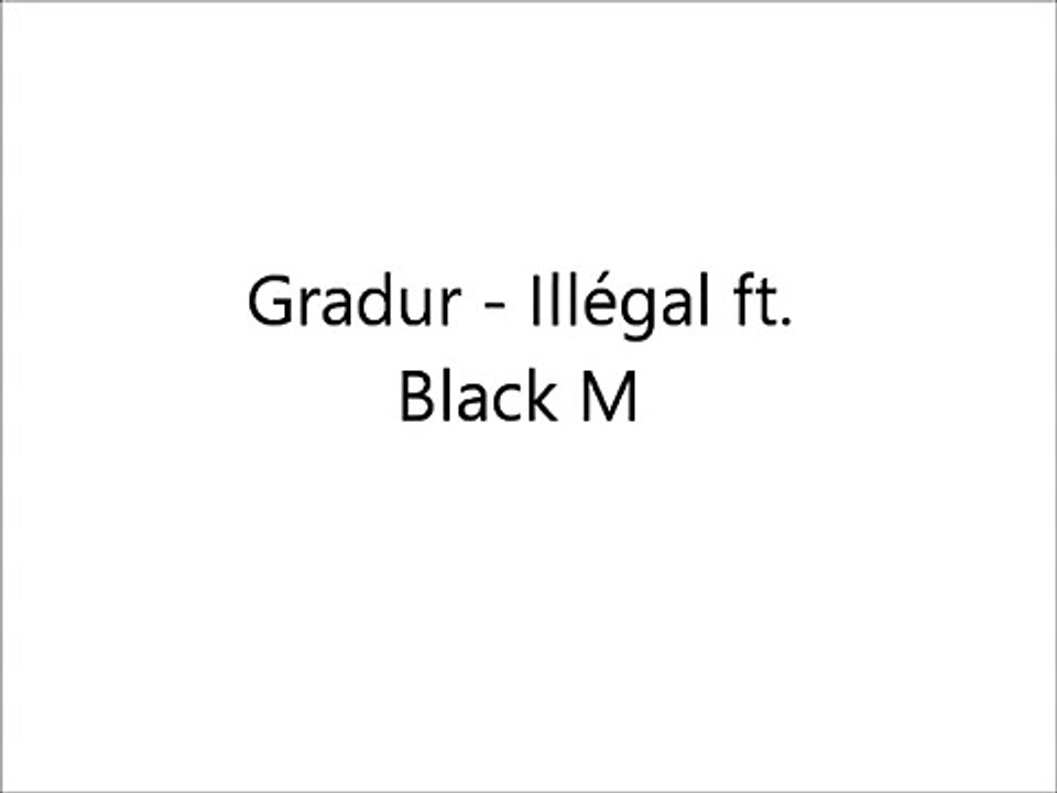 Gradur - Illégal ft. Black M // (Music Lyrics)