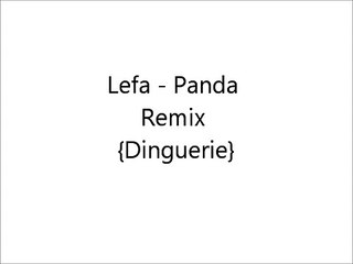 Lefa - Panda Remix [Dinguerie] // (Music Lyrics)