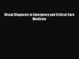 Read Visual Diagnosis in Emergency and Critical Care Medicine Ebook Free