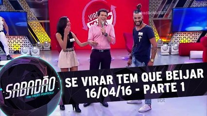 Se virar tem que beijar - 16.04.16 - Parte 1