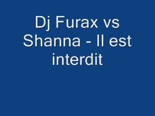 Dj furax vs shanna - il est interdit