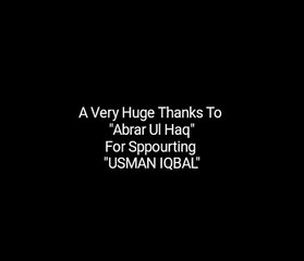 Special sppourt From "Abrar Ul Haq" to "USMAN IQBAL"