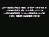 Read ¡Gesundheit!: Por la buena salud del individuo el sistema médico y la sociedad a través