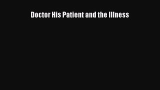 Download Doctor His Patient and the Illness Ebook Online