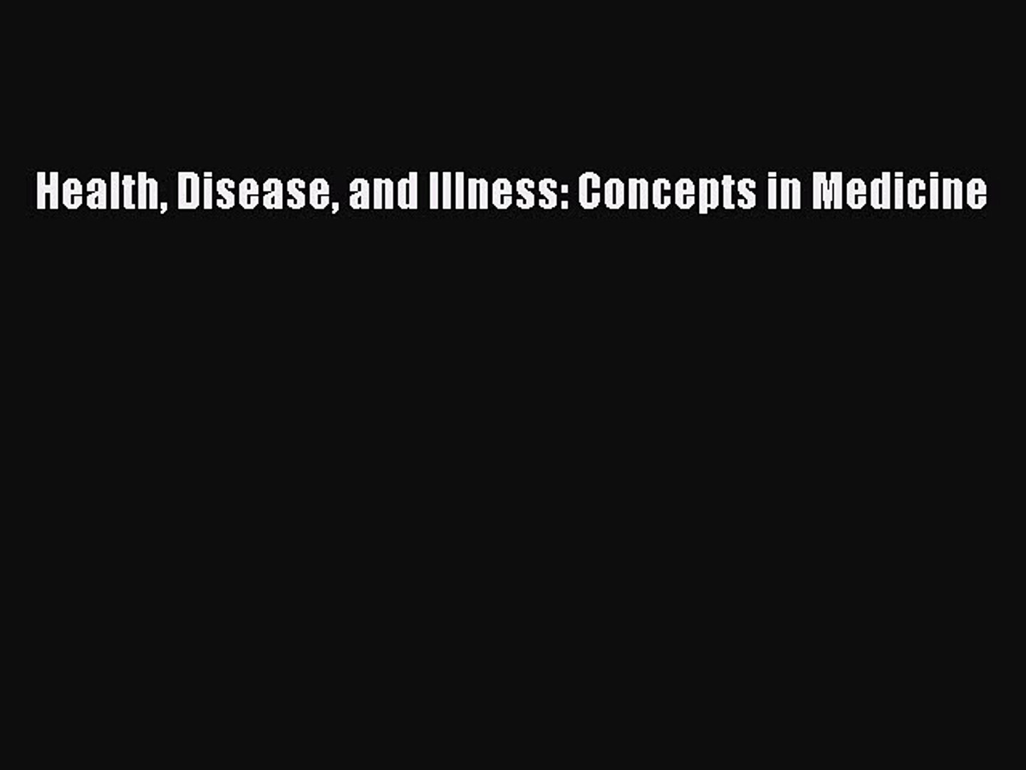 Read Health Disease and Illness: Concepts in Medicine Ebook Free