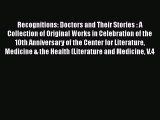 Read Recognitions: Doctors and Their Stories : A Collection of Original Works in Celebration