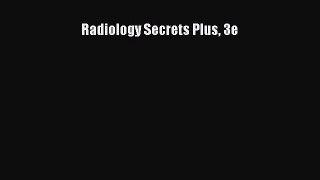Read Radiology Secrets Plus 3e Ebook Free