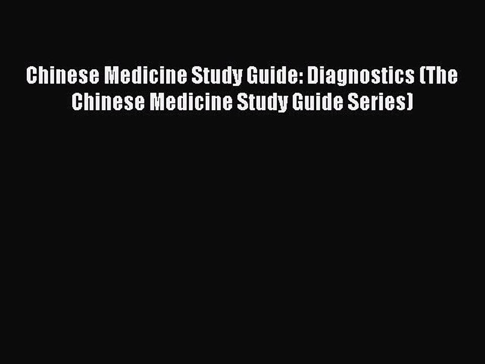 Read Chinese Medicine Study Guide: Diagnostics (The Chinese Medicine Study Guide Series) Ebook