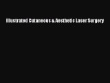 Download Illustrated Cutaneous & Aesthetic Laser Surgery Ebook Free