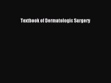 Read Textbook of Dermatologic Surgery PDF Online