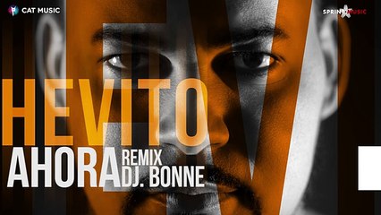 Hevito - Ahora (DJ BONNE Remix) - dailymotion