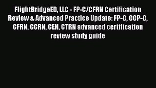 Read FlightBridgeED LLC - FP-C/CFRN Certification Review & Advanced Practice Update: FP-C CCP-C