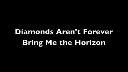 Diamonds Aren't Forever - Bring Me the Horizon [Lyrics]