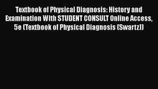 Read Textbook of Physical Diagnosis: History and Examination With STUDENT CONSULT Online Access