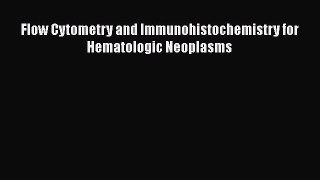 Read Flow Cytometry and Immunohistochemistry for Hematologic Neoplasms Ebook Online