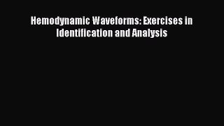 Read Hemodynamic Waveforms: Exercises in Identification and Analysis Ebook Free