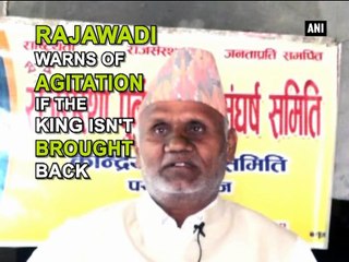 Rajawadi warns of agitation if the king isn't brought back