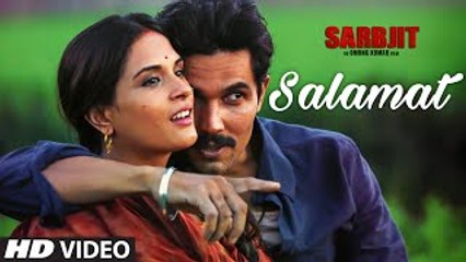 Salamat Video Song - SARBJIT - Randeep Hooda, Richa Chadda - Arijit Singh, Tulsi Kumar, Amaal Mallik
