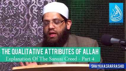 The Qualitative Attributes Of Allah - The Sanusi Creed - Part 4