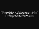 Perchè ho bisogno di te - Pasqualino Maione - Cover