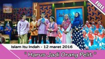 Islam Itu indah - Harus Jaadi Orang Pelit- 12 Maret 2016 [FULL]