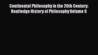 [Read book] Continental Philosophy in the 20th Century: Routledge History of Philosophy Volume