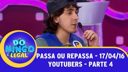 Passa ou Repassa - Youtubers 17.04.16 - Parte 4