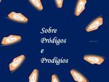 Sobre pródigos e prodígios