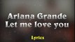 Ariana Grande Ft. Lil Wayne – Let Me Love You (Lyrics)