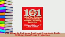 Download  101 Ways to Cut Your Business Insurance Costs Without Sacrificing Protection Free Books