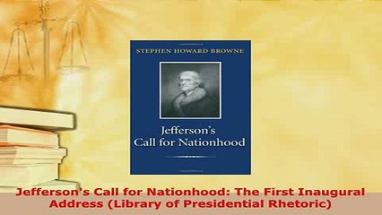 Download  Jeffersons Call for Nationhood The First Inaugural Address Library of Presidential Download Full Ebook