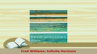 Download  Fred Williams Infinite Horizons PDF Book Free