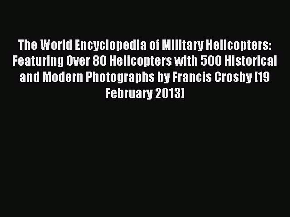 Read The World Encyclopedia of Military Helicopters: Featuring Over 80 Helicopters with 500