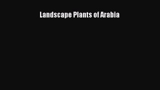 Download Landscape Plants of Arabia PDF Online