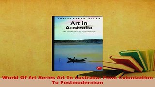 PDF  World Of Art Series Art In Australia From Colonization To Postmodernism Free Books